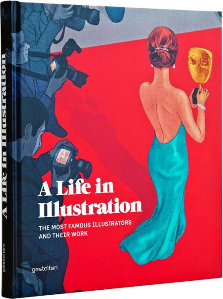 обложка книги A Life in Illustration: The Most Famous Illustrators and Their Work книга A Life in Illustration: The Most Famous Illustrators and Their Work, автор: