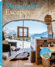 Mountain Escapes: The Finest Hotels and Retreats from the Alps to the Andes, автор: Martin N. Kunz