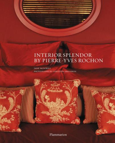 обложка книги Interior Splendour by Pierre-Yves Rochon книга Interior Splendour by Pierre-Yves Rochon, автор: Dane McDowell, Christian Sarramon