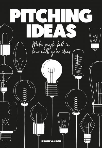 обложка книги Pitching Ideas: Make People Fall in Love With Your Ideas книга Pitching Ideas: Make People Fall in Love With Your Ideas, автор: Jeroen van Geel