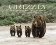 Grizzly: The Bears of Greater Yellowstone, автор: Photographs by Thomas D. Mangelsen, Text by Todd Wilkinson, Foreword by Ted Turner