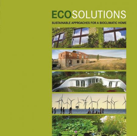 обложка книги Eco Solutions: Sustainable Approaches For a Bioclimatic Home книга Eco Solutions: Sustainable Approaches For a Bioclimatic Home, автор: