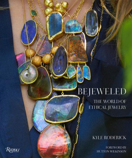 книга Bejeweled: The World of Ethical Jewelry, автор: Kyle Roderick, Foreword by Hutton Wilkinson