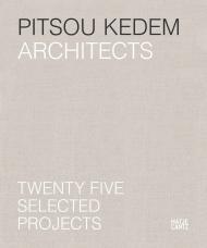 Pitsou Kedem Architects: Twenty-Five Selected Projects Sagi Cohen, Oren Eldar, Oren Eldar
