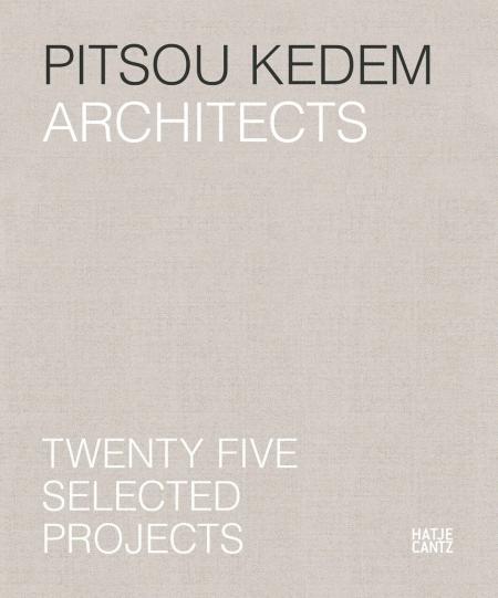 книга Pitsou Kedem Architects: Twenty-Five Selected Projects, автор: Sagi Cohen, Oren Eldar, Oren Eldar