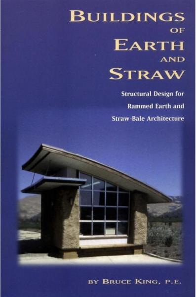 обложка книги Buildings of Earth and Straw: Structural Design for Rammed Earth and Straw-Bale Architecture книга Buildings of Earth and Straw: Structural Design for Rammed Earth and Straw-Bale Architecture, автор: Bruce King