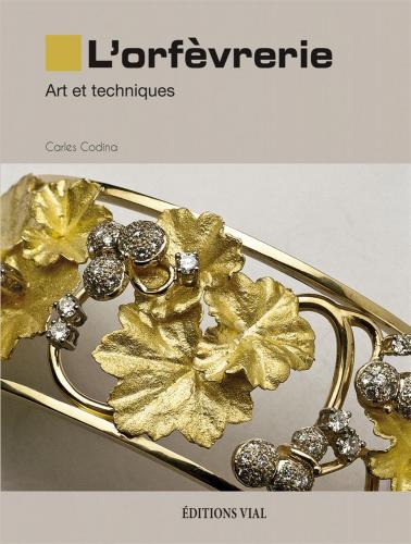 обложка книги L'orfèvrerie. Art et Techniques книга L'orfèvrerie. Art et Techniques, автор: Carles Codina
