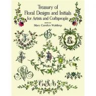 Treasury of Floral Designs and Initials for Artists and Craftspeople Mary Carolyn Waldrep