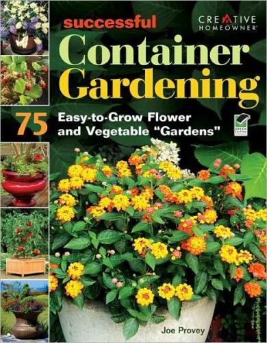 обложка книги Successful Container Gardening: 75 Easy-to-Grow Flower and Vegetable "Gardens" книга Successful Container Gardening: 75 Easy-to-Grow Flower and Vegetable "Gardens", автор: Joseph Provey