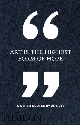 обложка книги Art Is the Highest Form of Hope & Other Quotes by Artists книга Art Is the Highest Form of Hope & Other Quotes by Artists, автор: