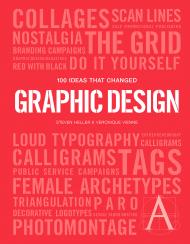 100 Ideas That Changed Graphic Design, автор: Steven Heller and Véronique Vienne
