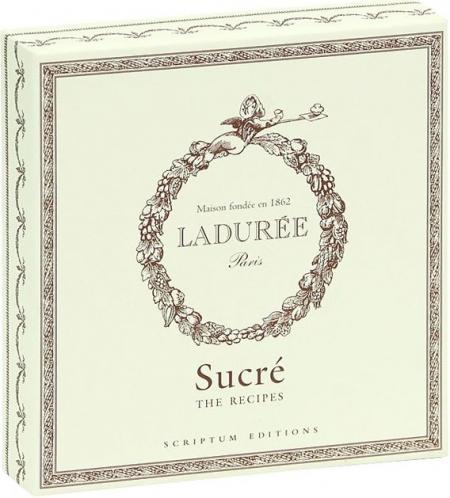 книга Ladurée: Sucré: The Recipes, автор: Phillipe Andrieu, Sophie Tramier