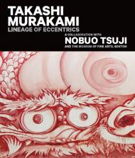 Takashi Murakami: Lineage of Eccentrics, автор: Anne Nishimura Morse