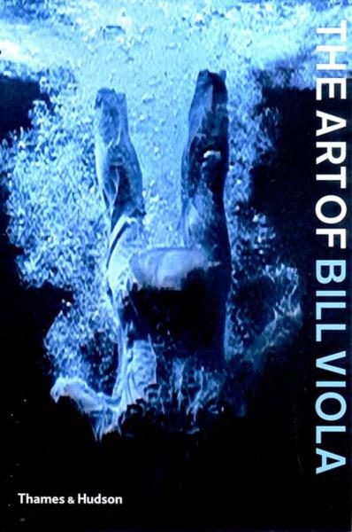 книга The Art of Bill Viola, автор: Chris Townsend, Cynthia Freeland