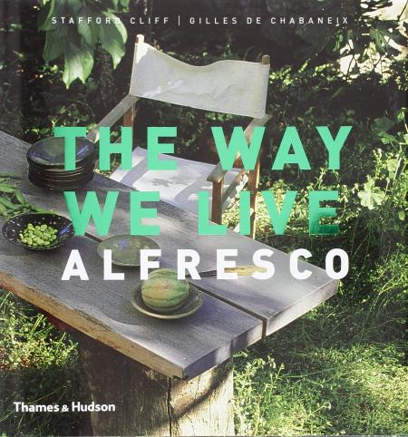книга The Way We Live: Alfresco, автор: Stafford Cliff, Gilles de Chabaneix