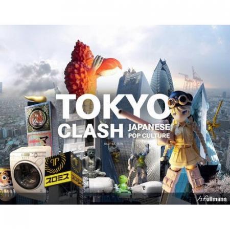 книга Tokyo Clash: Japanese Pop Culture, автор: Ralf Bahren