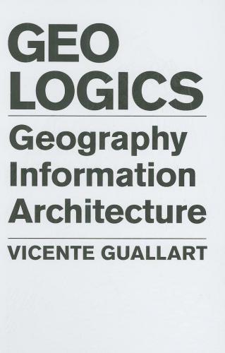 обложка книги GeoLogics: Geography, Information and Architecture книга GeoLogics: Geography, Information and Architecture, автор: Vicente Guallart
