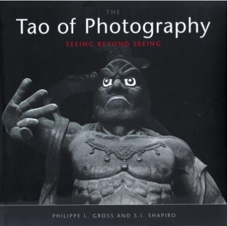 обложка книги Tao of Photography: Seeing Beyond Seeing книга Tao of Photography: Seeing Beyond Seeing, автор: Philippe L. Gross, S. I. Shapiro