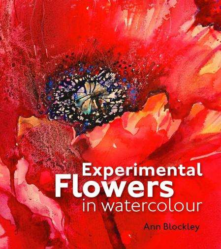 книга Experimental Flowers in Watercolour: Creative Techniques for Painting Flowers and Plants, автор: Ann Blockley