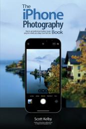 The iPhone Photography Book: How to Get Professional-looking Images Using the Camera You Always Have With You, автор: Scott Kelby