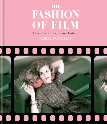 обложка книги The Fashion of Film: How Cinema has Inspired Fashion книга The Fashion of Film: How Cinema has Inspired Fashion, автор: Amber Butchart