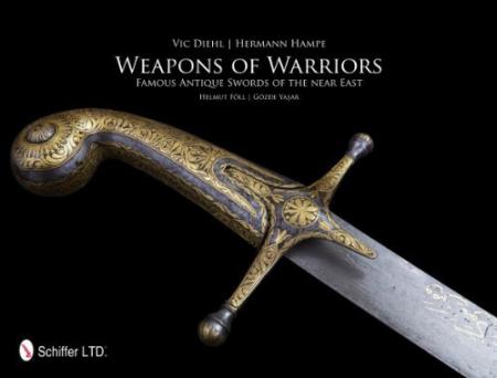 обложка книги Weapons of Warriors: Famous Antique Swords of the Near East книга Weapons of Warriors: Famous Antique Swords of the Near East, автор: Vic Diehl, Hermann Hampe
