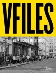 VFILES: Style, Fashion, Music. Julie Anne Quay, Edited by Greg Foley