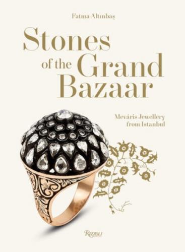 книга Stones of the Grand Bazaar: Meváris Jewellery від Istanbul, автор: Text by Fatma Altinbas