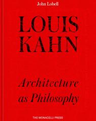 Louis Kahn: The Philosophy of Architecture, автор: John Lobell
