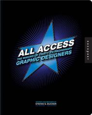 All Access: The Making of Thirty Extraordinary Graphic Designers, автор: Stefan Bucher