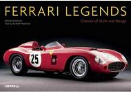 Ferrari Legends: Classics of Style and Design Michel Zumbrunn, Richard Heseltine
