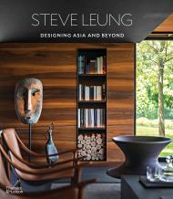 Steve Leung: Designing Asia and Beyond Steve Leung, Christina Ko, Suzy Annetta