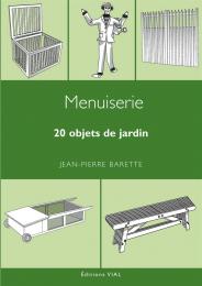 Menuiserie. 20 Objets de jardin, автор: Jean-Pierre Barette