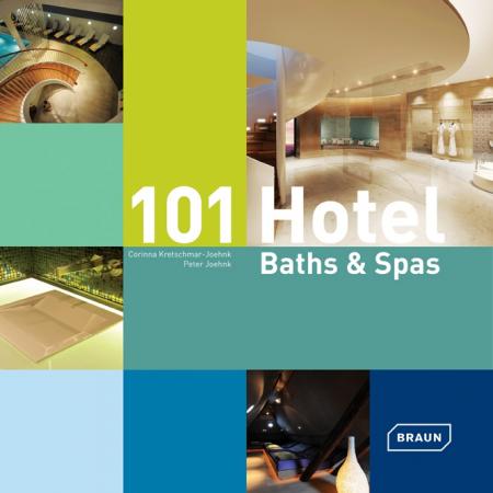 книга 101 Hotel Baths & Spas, автор: Corinna Kretschmar-Joehnk, Peter Joehnk