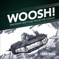 WOOSH!: Spaceship Sketches from the Couch, автор: Lorin Wood 