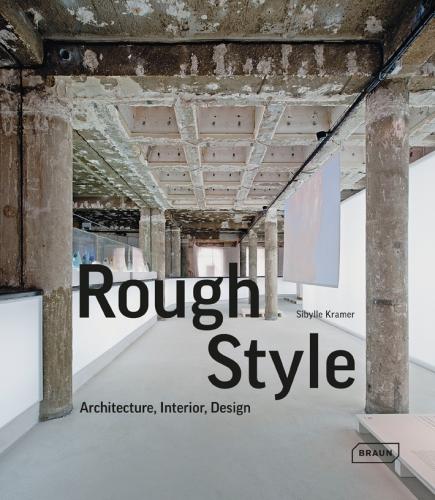 обложка книги Rough Style: Architecture, Interior, Design книга Rough Style: Architecture, Interior, Design, автор: Sibylle Kramer
