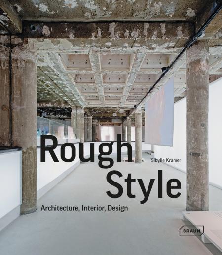 обложка книги Rough Style: Architecture, Interior, Design книга Rough Style: Architecture, Interior, Design, автор: Sibylle Kramer