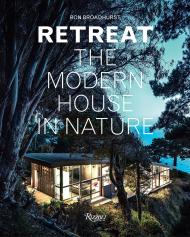 Retreat: The Modern House in Nature, автор: Ron Broadhurst