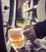 Fifty Places to Drink Beer Before You Die Chris Santella