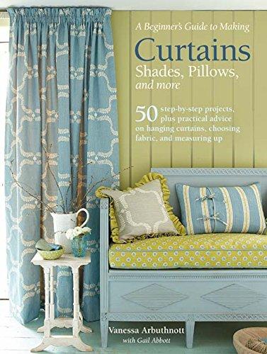 обложка книги A Beginner's Guide to Making Curtains, Shades, Pillows, Cushions, and More книга A Beginner's Guide to Making Curtains, Shades, Pillows, Cushions, and More, автор: Vanessa Arbuthnott, Gail Abbott