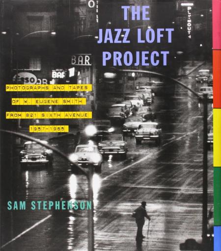 обложка книги The Jazz Loft Project: Photographs and Tapes of W. Eugene Smith from 821 Sixth Avenue, 1957-1965 книга The Jazz Loft Project: Photographs and Tapes of W. Eugene Smith from 821 Sixth Avenue, 1957-1965, автор: Sam Stephenson