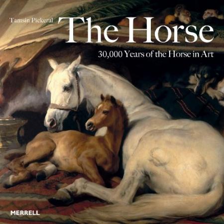обложка книги The Horse: 30,000 Years of the Horse in Art книга The Horse: 30,000 Years of the Horse in Art, автор: Tamsin Pickeral