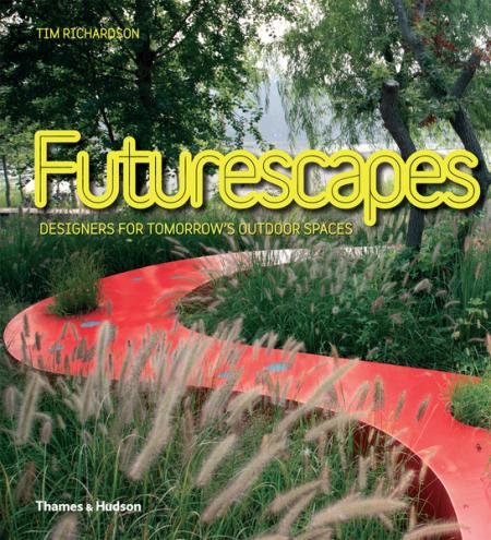 книга Futurescapes: Designers for Tomorrow's Outdoor Spaces, автор: Tim Richardson