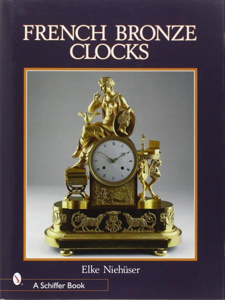 обложка книги French Bronze Clocks: 1700-1830 книга French Bronze Clocks: 1700-1830, автор: Elke Niehuser