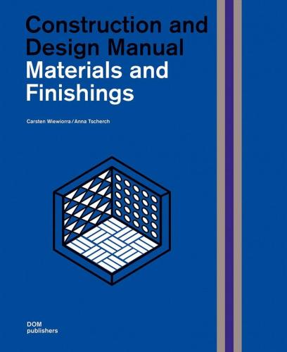 книга Materials and Finishings: Construction and Design Manual, автор: Carsten Wiewiorra, Anna Tscherch