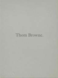 Thom Browne. Thom Browne, with an introduction by Andrew Bolton