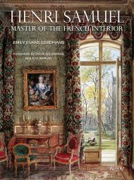 Henri Samuel: Master of the French Interior, автор: Emily Evans Eerdmans, Foreword by Jacques Grange and Eva Samuel