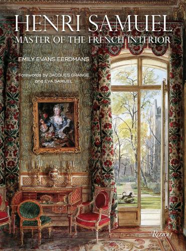 книга Henri Samuel: Master of the French Interior, автор: Emily Evans Eerdmans, Foreword by Jacques Grange and Eva Samuel