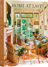 Home at Last: Enduring Design for the New American House Gil Schafer III, Eric Piasecki