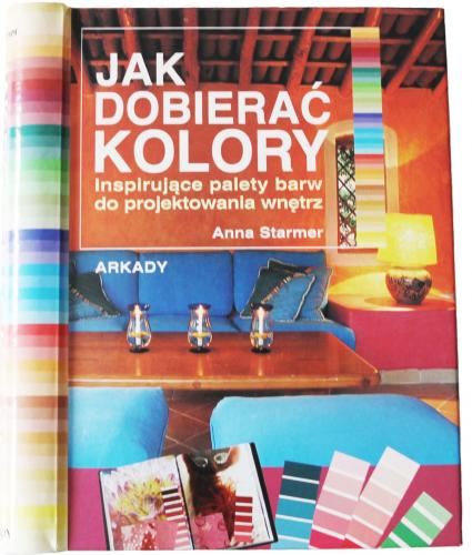 обложка книги Jak Dobierac Kolory книга Jak Dobierac Kolory, автор: Anna Starmer